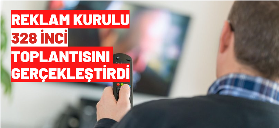 328 sayılı Reklam Kurulu 13 Aralık 2022 tarihinde gerçekleştirilmiştir.